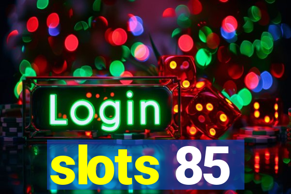 slots 85